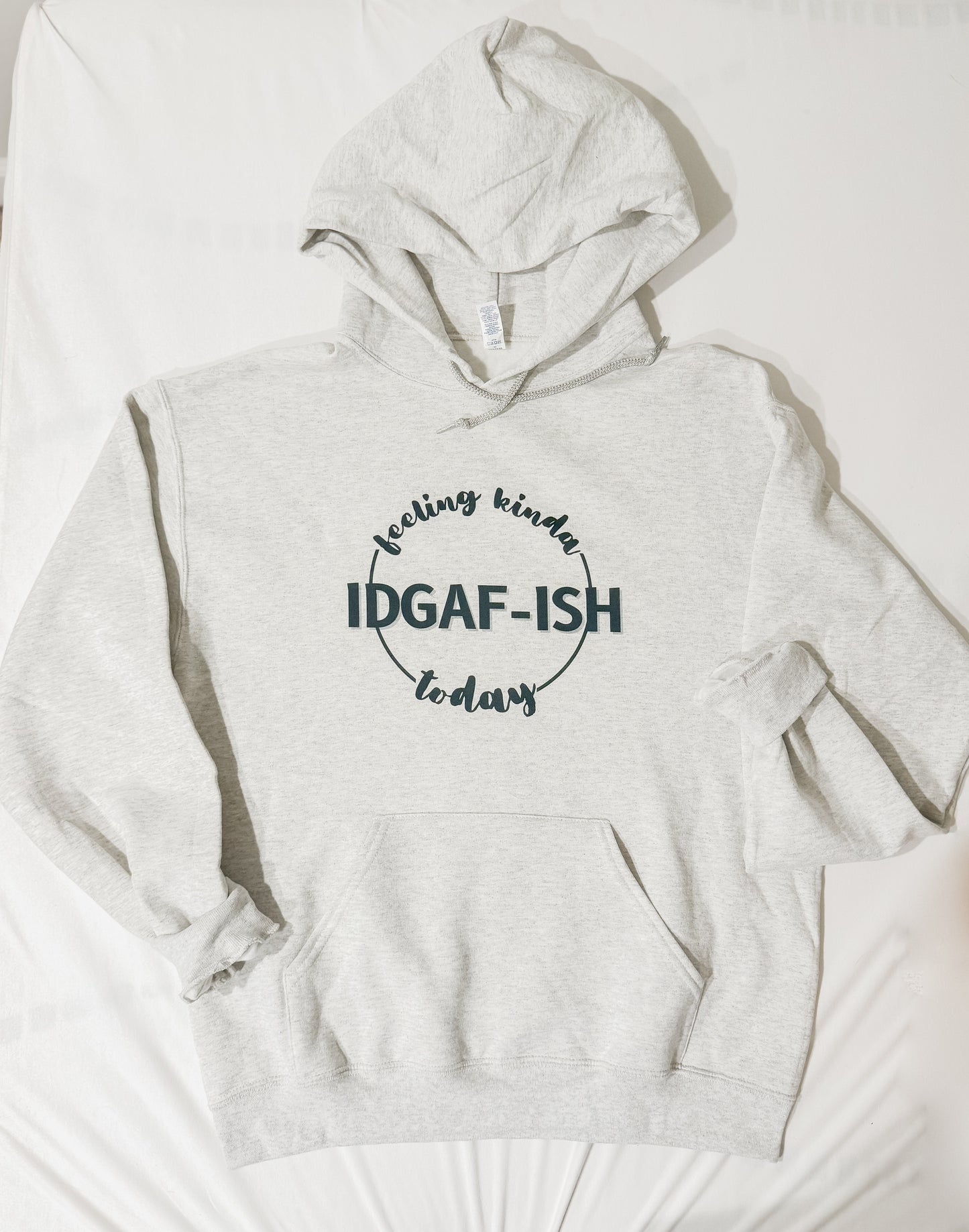 Feeling Kinda IDGAF-ISH Today Hoodie